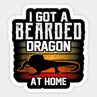 I Got A Bearded Dragon At Home Animal Pet Reptile Lover Sticker